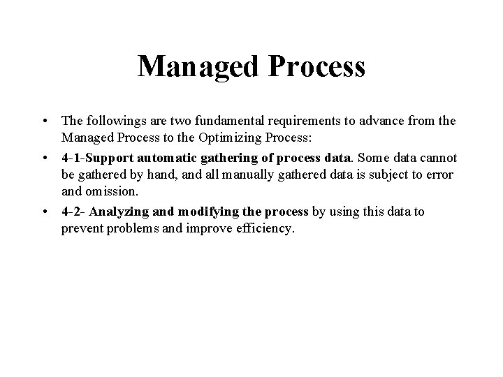 Managed Process • The followings are two fundamental requirements to advance from the Managed