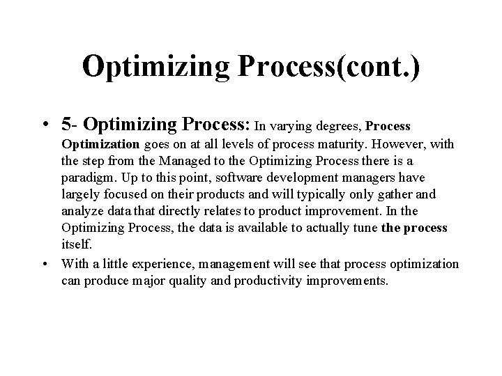 Optimizing Process(cont. ) • 5 - Optimizing Process: In varying degrees, Process Optimization goes
