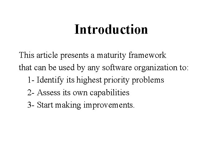 Introduction This article presents a maturity framework that can be used by any software
