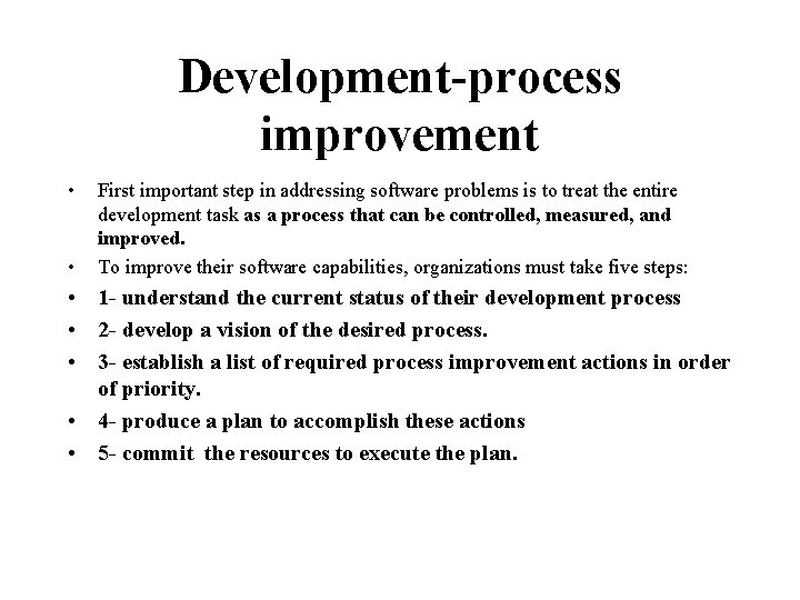 Development-process improvement • • First important step in addressing software problems is to treat