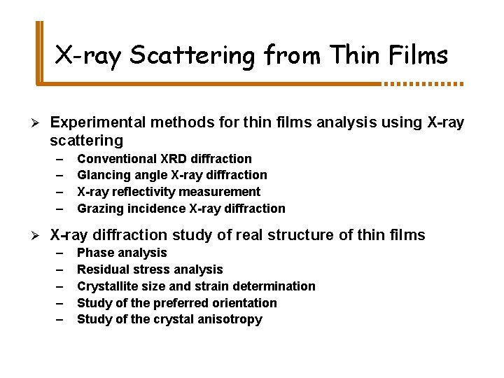 X-ray Scattering from Thin Films Ø Experimental methods for thin films analysis using X-ray