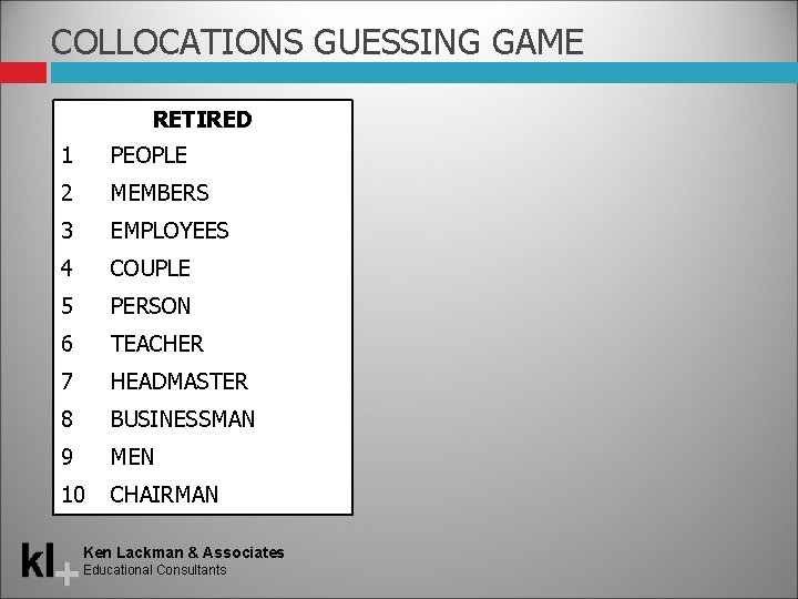 COLLOCATIONS GUESSING GAME RETIRED 1 PEOPLE 2 MEMBERS 3 EMPLOYEES 4 COUPLE 5 PERSON