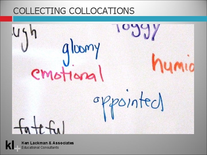 COLLECTING COLLOCATIONS Ken Lackman & Associates Educational Consultants 