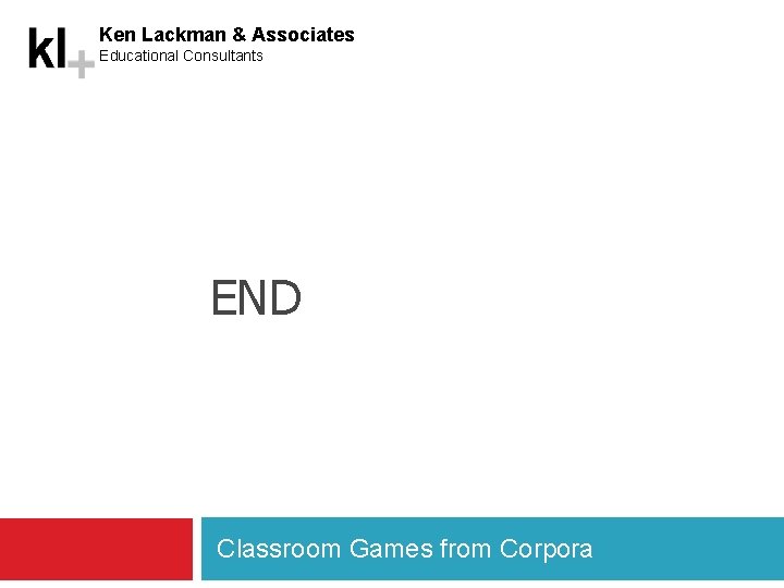 Ken Lackman & Associates Educational Consultants END Classroom Games from Corpora 