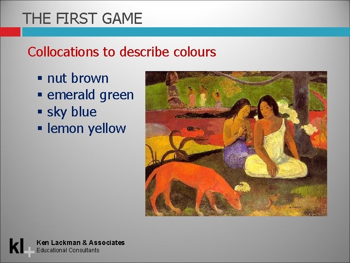 THE FIRST GAME Collocations to describe colours nut brown emerald green sky blue lemon