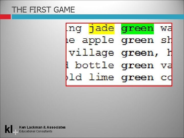 THE FIRST GAME Ken Lackman & Associates Educational Consultants THE FIRST GAME Ken Lackman & Associates Educational Consultants
