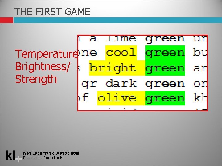 THE FIRST GAME Temperature Brightness/ Strength Ken Lackman & Associates Educational Consultants 