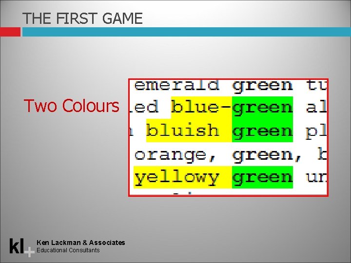 THE FIRST GAME Two Colours Ken Lackman & Associates Educational Consultants 