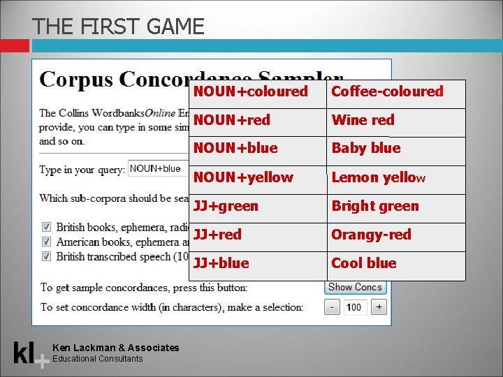 THE FIRST GAME Ken Lackman & Associates Educational Consultants NOUN+coloured Coffee-coloured NOUN+red Wine red