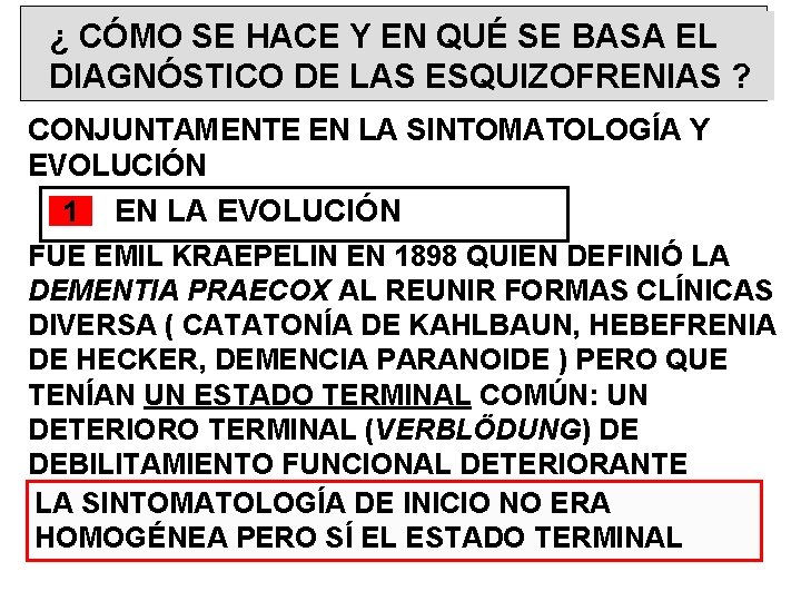 ¿ CÓMO SE HACE Y EN QUÉ SE BASA EL DIAGNÓSTICO DE LAS ESQUIZOFRENIAS ¿ CÓMO SE HACE Y EN QUÉ SE BASA EL DIAGNÓSTICO DE LAS ESQUIZOFRENIAS