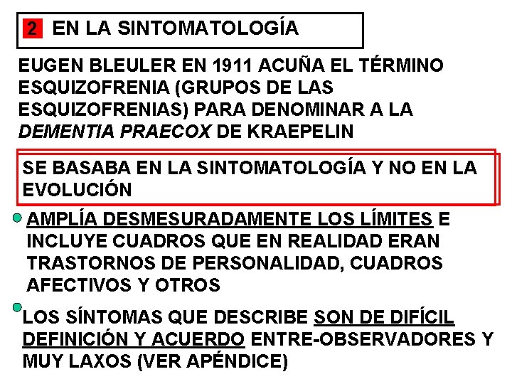 2 EN LA SINTOMATOLOGÍA EUGEN BLEULER EN 1911 ACUÑA EL TÉRMINO ESQUIZOFRENIA (GRUPOS DE 2 EN LA SINTOMATOLOGÍA EUGEN BLEULER EN 1911 ACUÑA EL TÉRMINO ESQUIZOFRENIA (GRUPOS DE