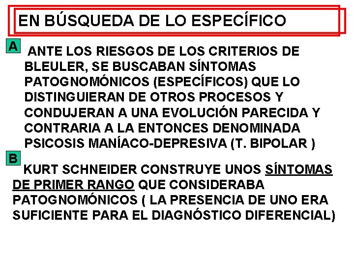 EN BÚSQUEDA DE LO ESPECÍFICO A ANTE LOS RIESGOS DE LOS CRITERIOS DE BLEULER, EN BÚSQUEDA DE LO ESPECÍFICO A ANTE LOS RIESGOS DE LOS CRITERIOS DE BLEULER,