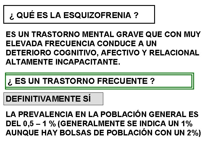 ¿ QUÉ ES LA ESQUIZOFRENIA ? ES UN TRASTORNO MENTAL GRAVE QUE CON MUY ¿ QUÉ ES LA ESQUIZOFRENIA ? ES UN TRASTORNO MENTAL GRAVE QUE CON MUY