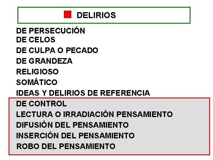 DELIRIOS DE PERSECUCIÓN DE CELOS DE CULPA O PECADO DE GRANDEZA RELIGIOSO SOMÁTICO IDEAS DELIRIOS DE PERSECUCIÓN DE CELOS DE CULPA O PECADO DE GRANDEZA RELIGIOSO SOMÁTICO IDEAS