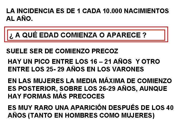 LA INCIDENCIA ES DE 1 CADA 10. 000 NACIMIENTOS AL AÑO. ¿ A QUÉ LA INCIDENCIA ES DE 1 CADA 10. 000 NACIMIENTOS AL AÑO. ¿ A QUÉ