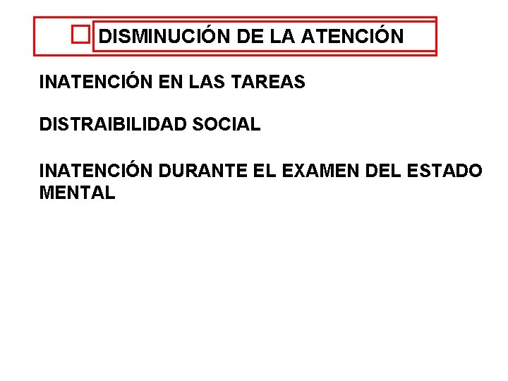 DISMINUCIÓN DE LA ATENCIÓN INATENCIÓN EN LAS TAREAS DISTRAIBILIDAD SOCIAL INATENCIÓN DURANTE EL EXAMEN DISMINUCIÓN DE LA ATENCIÓN INATENCIÓN EN LAS TAREAS DISTRAIBILIDAD SOCIAL INATENCIÓN DURANTE EL EXAMEN