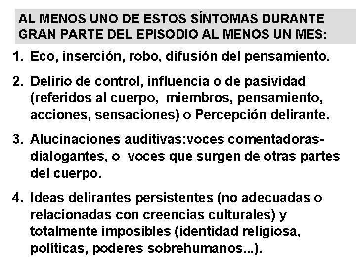 AL MENOS UNO DE ESTOS SÍNTOMAS DURANTE GRAN PARTE DEL EPISODIO AL MENOS UN AL MENOS UNO DE ESTOS SÍNTOMAS DURANTE GRAN PARTE DEL EPISODIO AL MENOS UN