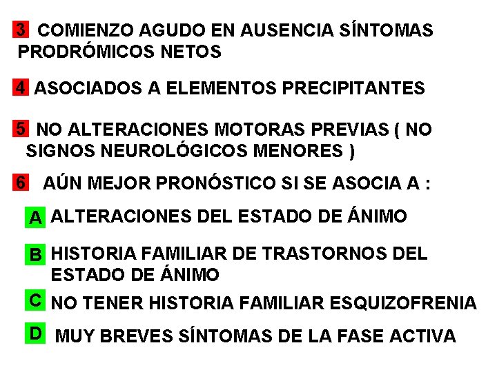 3 COMIENZO AGUDO EN AUSENCIA SÍNTOMAS PRODRÓMICOS NETOS 4 ASOCIADOS A ELEMENTOS PRECIPITANTES 5 3 COMIENZO AGUDO EN AUSENCIA SÍNTOMAS PRODRÓMICOS NETOS 4 ASOCIADOS A ELEMENTOS PRECIPITANTES 5