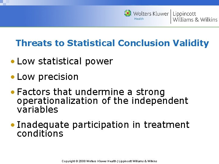 Threats to Statistical Conclusion Validity • Low statistical power • Low precision • Factors