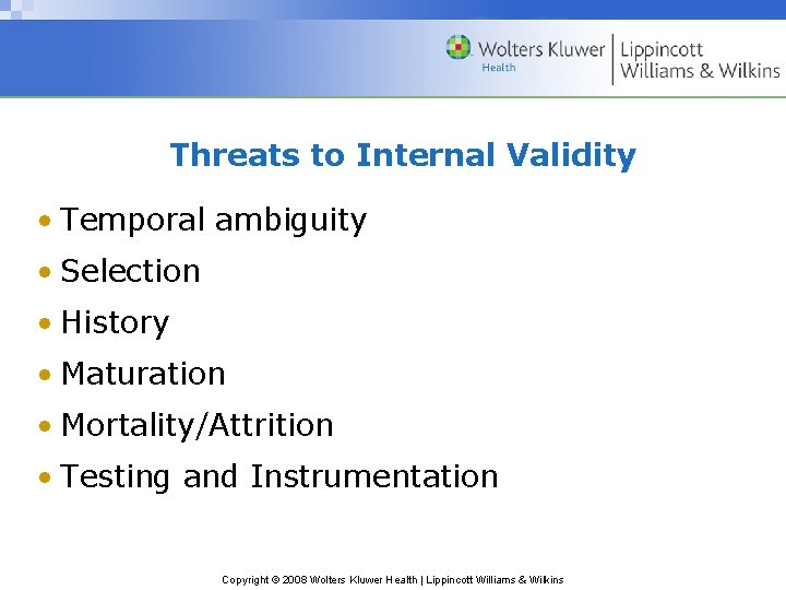 Threats to Internal Validity • Temporal ambiguity • Selection • History • Maturation •