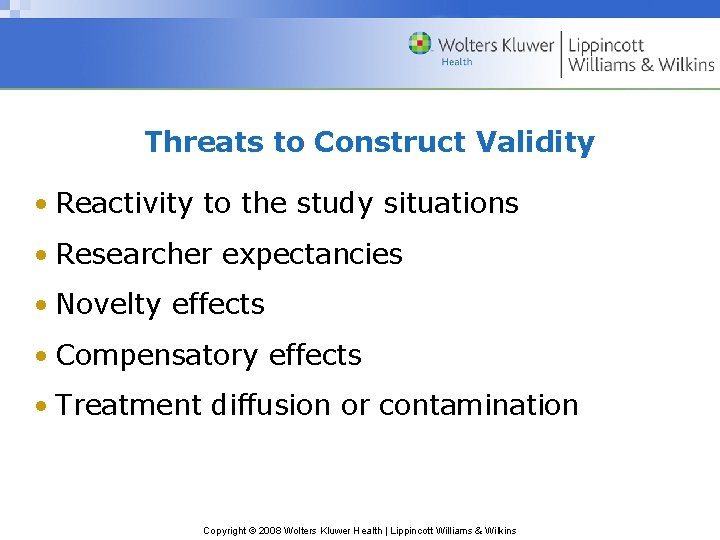 Threats to Construct Validity • Reactivity to the study situations • Researcher expectancies •