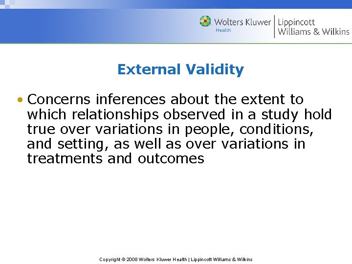 External Validity • Concerns inferences about the extent to which relationships observed in a