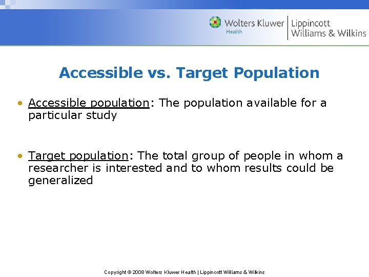 Accessible vs. Target Population • Accessible population: The population available for a particular study