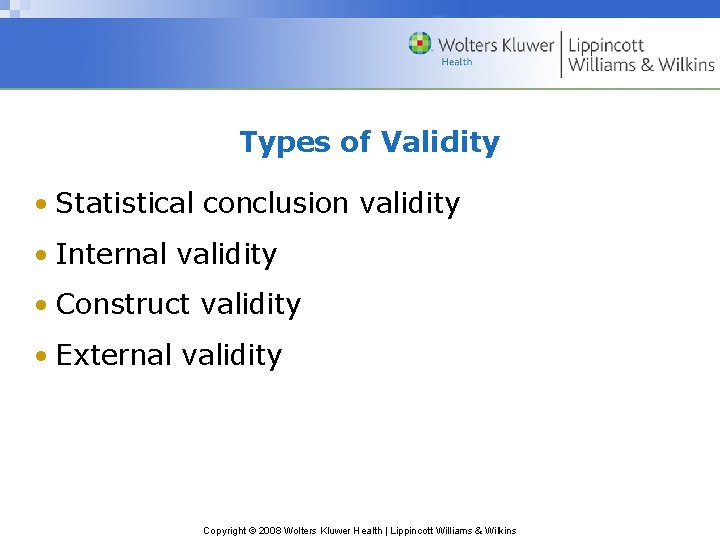 Types of Validity • Statistical conclusion validity • Internal validity • Construct validity •