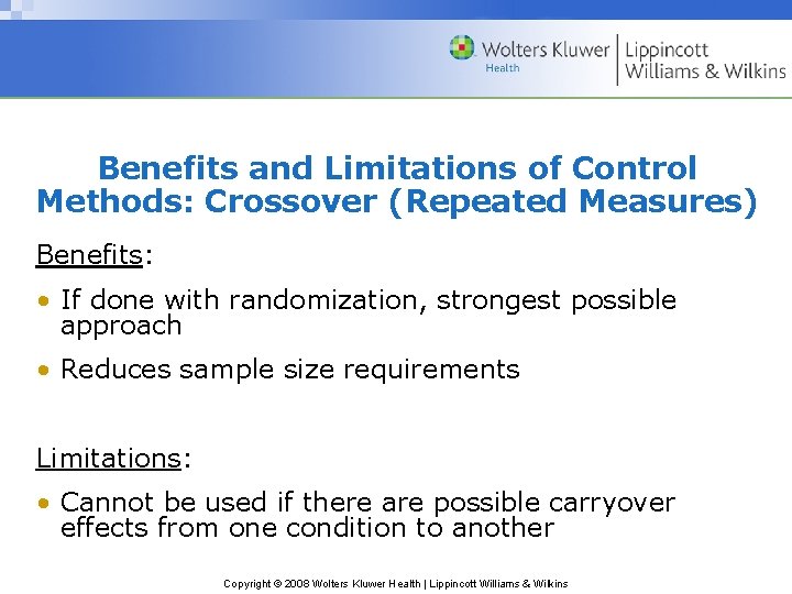 Benefits and Limitations of Control Methods: Crossover (Repeated Measures) Benefits: • If done with