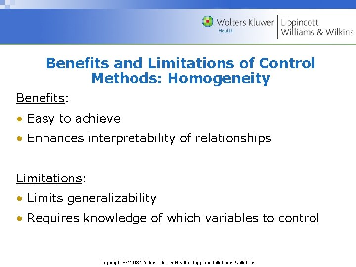 Benefits and Limitations of Control Methods: Homogeneity Benefits: • Easy to achieve • Enhances