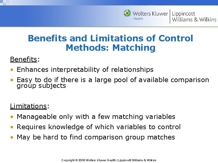 Benefits and Limitations of Control Methods: Matching Benefits: • Enhances interpretability of relationships •