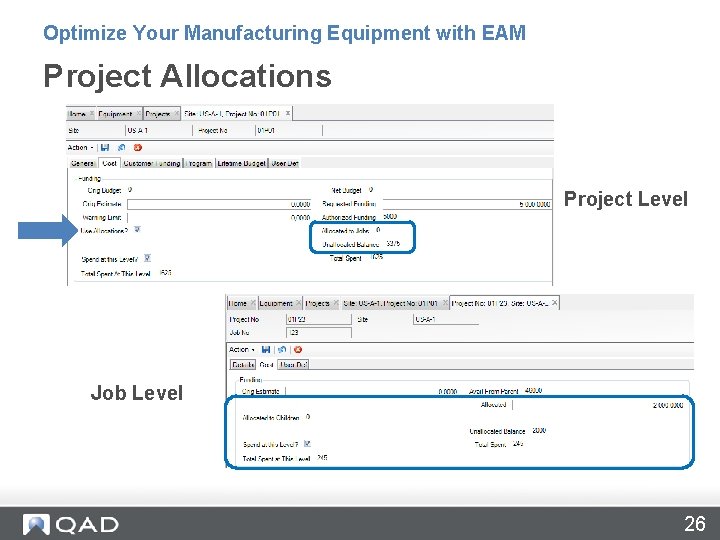 Optimize Your Manufacturing Equipment with EAM Project Allocations Project Level Job Level 26 Optimize Your Manufacturing Equipment with EAM Project Allocations Project Level Job Level 26