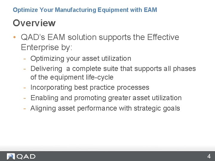 Optimize Your Manufacturing Equipment with EAM Overview • QAD’s EAM solution supports the Effective Optimize Your Manufacturing Equipment with EAM Overview • QAD’s EAM solution supports the Effective