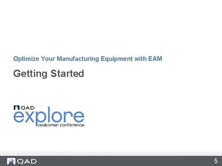 Optimize Your Manufacturing Equipment with EAM Getting Started 5 Optimize Your Manufacturing Equipment with EAM Getting Started 5