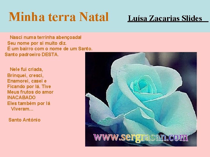 Minha terra Natal Nasci numa terrinha abençoada! Seu nome por si muito diz. É