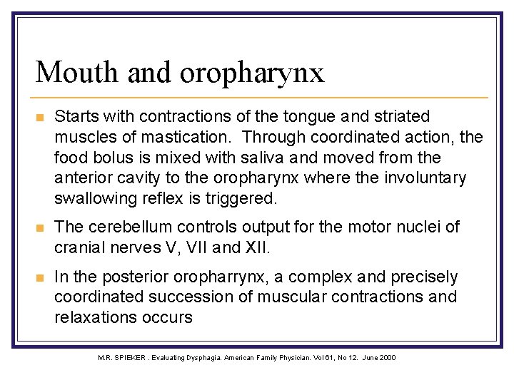 Mouth and oropharynx n Starts with contractions of the tongue and striated muscles of
