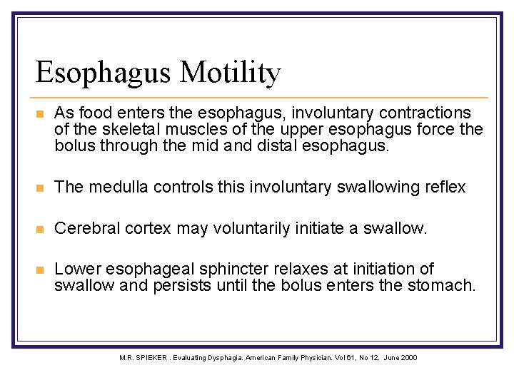 Esophagus Motility n As food enters the esophagus, involuntary contractions of the skeletal muscles