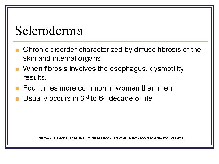 Scleroderma n n Chronic disorder characterized by diffuse fibrosis of the skin and internal