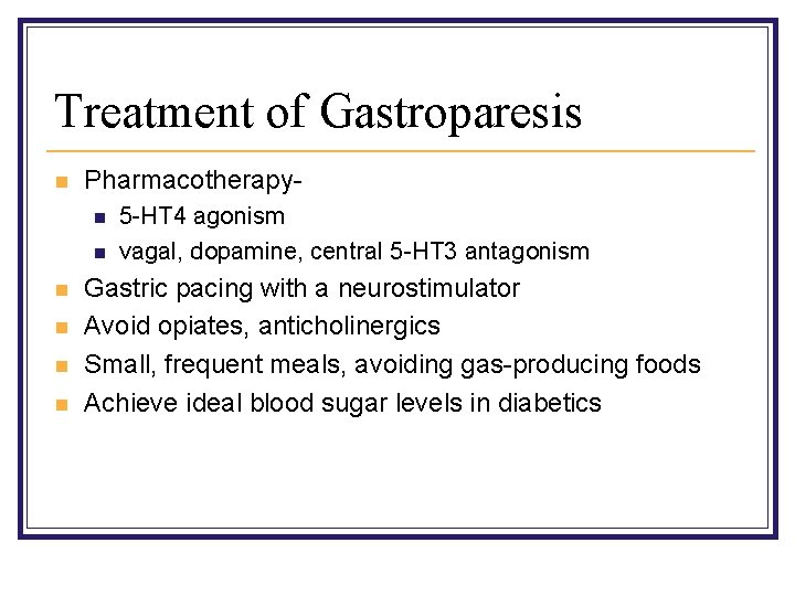 Treatment of Gastroparesis n Pharmacotherapyn n n 5 -HT 4 agonism vagal, dopamine, central