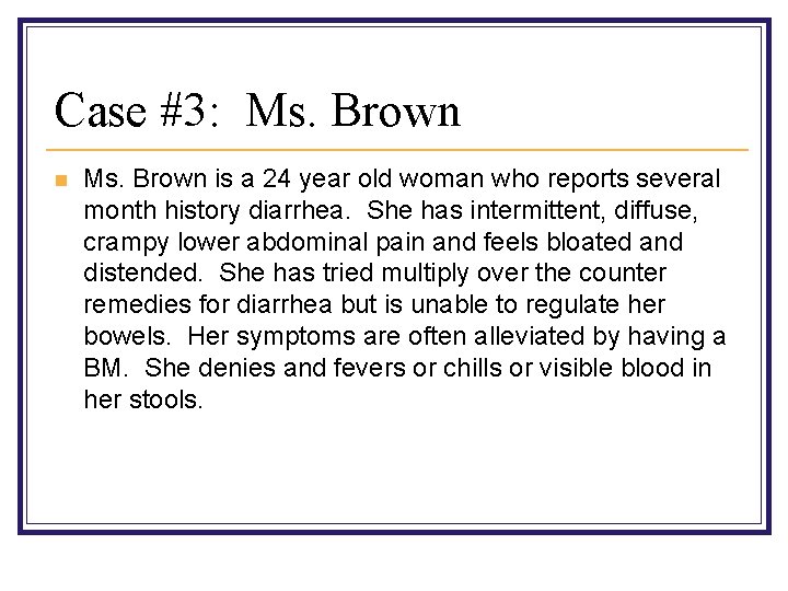 Case #3: Ms. Brown n Ms. Brown is a 24 year old woman who