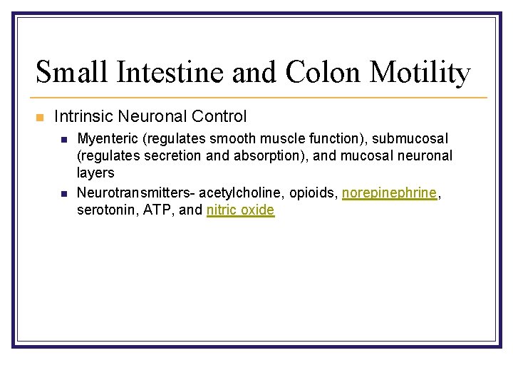 Small Intestine and Colon Motility n Intrinsic Neuronal Control n n Myenteric (regulates smooth