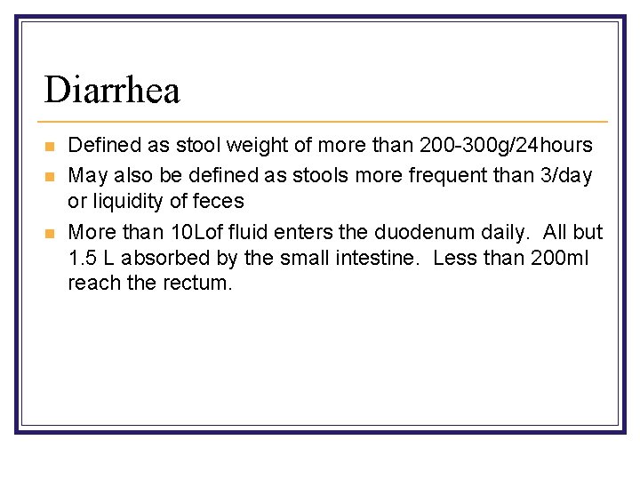 Diarrhea n n n Defined as stool weight of more than 200 -300 g/24