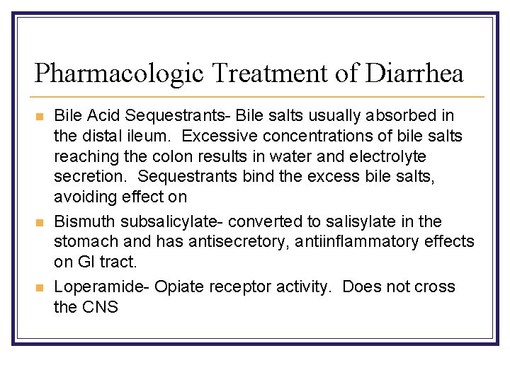 Pharmacologic Treatment of Diarrhea n n n Bile Acid Sequestrants- Bile salts usually absorbed