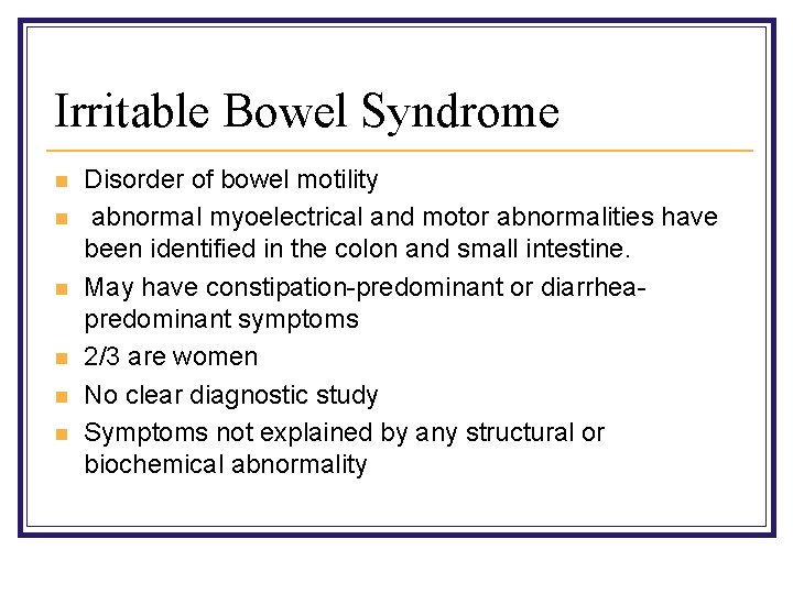 Irritable Bowel Syndrome n n n Disorder of bowel motility abnormal myoelectrical and motor