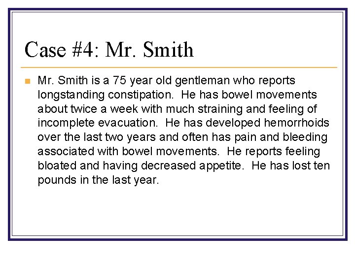 Case #4: Mr. Smith n Mr. Smith is a 75 year old gentleman who