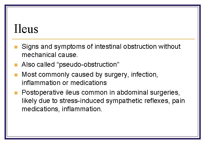 Ileus n n Signs and symptoms of intestinal obstruction without mechanical cause. Also called