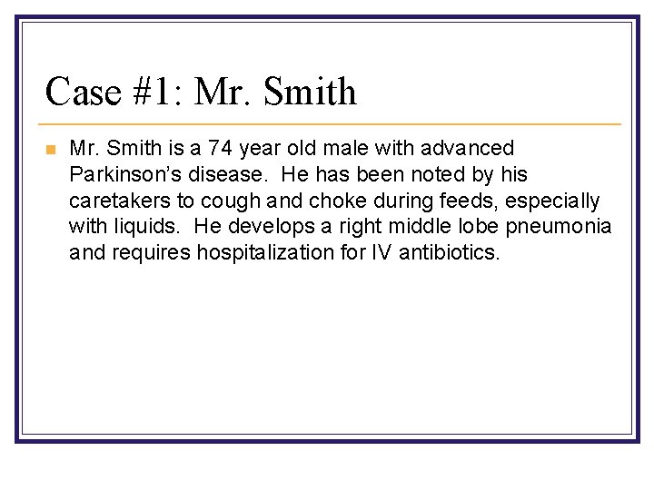 Case #1: Mr. Smith n Mr. Smith is a 74 year old male with