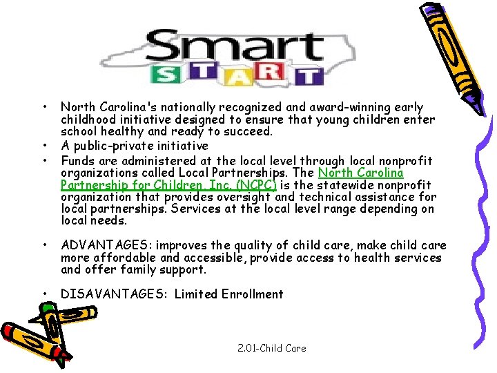  • • • North Carolina's nationally recognized and award-winning early childhood initiative designed