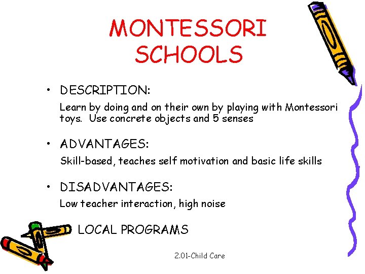 MONTESSORI SCHOOLS • DESCRIPTION: Learn by doing and on their own by playing with