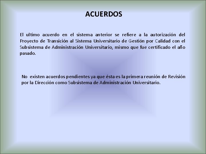 ACUERDOS El ultimo acuerdo en el sistema anterior se refiere a la autorización del